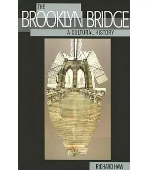 The Brooklyn Bridge: A Cultural History