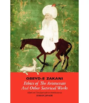Obeyd-E Zakani: Ethics of the Aristocrats & Other Satirical Works