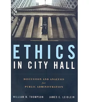 Ethics in City Hall: Discussion and Analysis for Public Administration