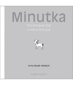 Minutka: The Bilingual Dog/ La Perra Bilingue