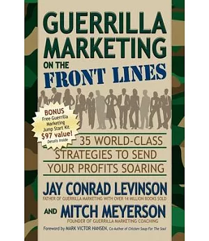Guerrilla Marketing on the Front Lines: 35 World-class Strategies to Send Your Profits Soaring