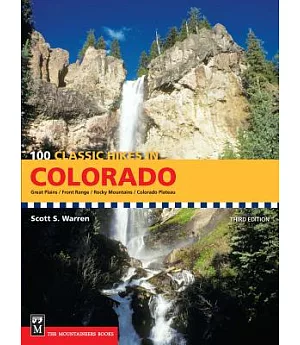 100 Classic Hikes in Colorado: Great Plains / Front Range / Rocky Mountains / Colorado Plateau
