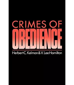Crimes of Obedience: Toward a Social Psychology of Authority and Responsibility