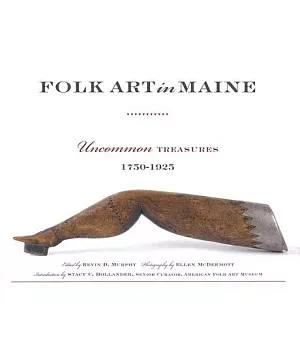 Folk Art in Maine: Uncommon Treasures, 1750-1925