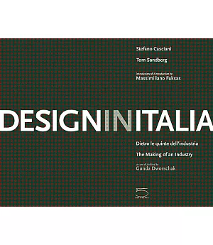 Design in Italia: The Making of an Industry / Dietro Le Quinte Dell’industria