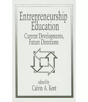 Entrepreneurship Education: Current Developments, Future Directions