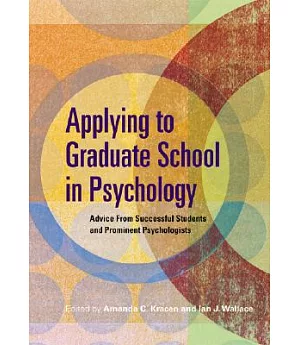 Applying to Graduate School in Psychology: Advice from Successful Students and Prominent Psychologists