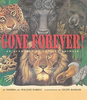 Gone Forever An Alphabet Of Extinct Animals: An Alphabet of Extinct Animals