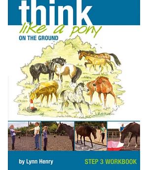 Think Like a Pony on the Ground: Step 3 Workbook