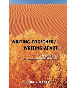 Writing Together/ Writing Apart: Collaboration in Western American Literature