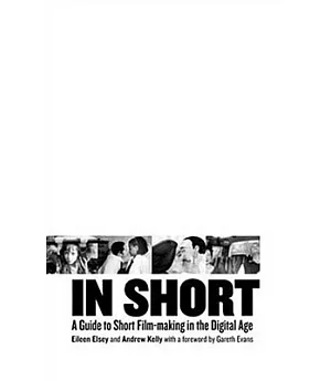 In Short: A Guide to Short Filmmaking in the Digital Age