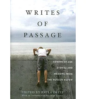 Writes of Passage: Coming-of-Age Stories and Memoirs from the Hudson Review