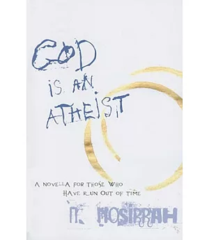 God Is an Atheist: A Novella for Those Who Have Run Out of Time