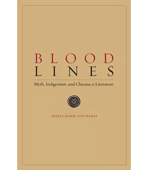Blood Lines: Myth, Indigenism and Chicana/O Literature