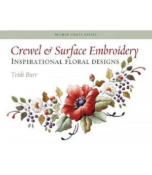 Crewel & Surface Embroidery: Inspirational Floral Designs