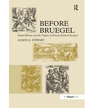 Before Bruegel: Sebald Beham and the Origins of Peasant Festival Imagery