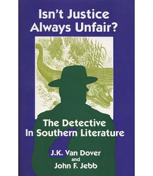 Isn’t Justice Always Unfair?: The Detective in Southern Literature