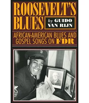 Roosevelt’s Blues: African American Blues and Gospel Songs on FDR