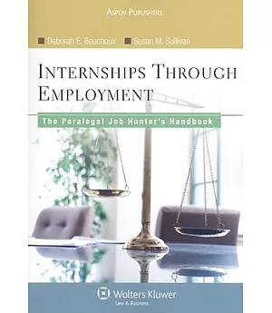 Internships Through Employment: The Paralegal Job Hunter’s Handbook