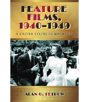 Feature Films 1940-1949: A United States Filmography