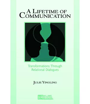 A Lifetime of Communication: Transformations Through Relational Dialogues