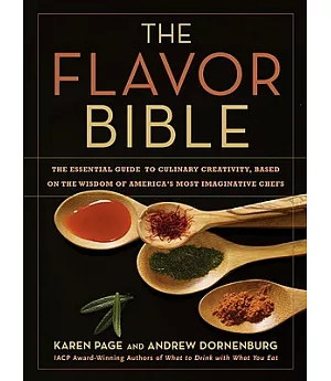 The Flavor Bible: The Essential Guide to Culinary Creativity, Based on the Wisdom of America’s Most Imaginative Chefs
