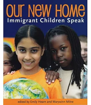 Our New Home: Immigrant Children Speak