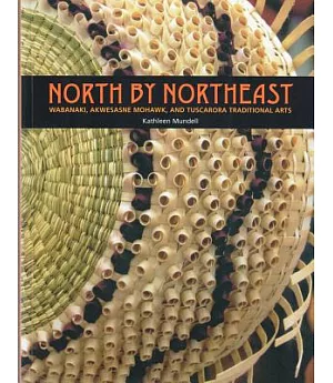 North by Northeast: Wabanaki, Akwesasne Mohawk, and Tuscarora Taditional Arts