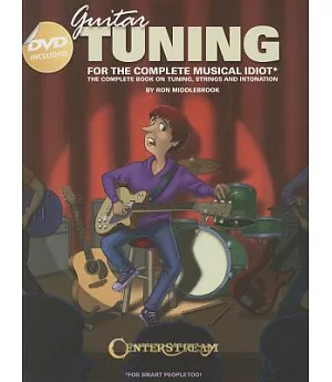 Guitar Tuning For The Complete Musical Idiot