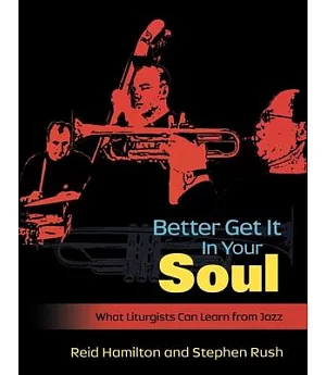Better Get It In Your Soul: What Liturgists Can Learn from Jazz