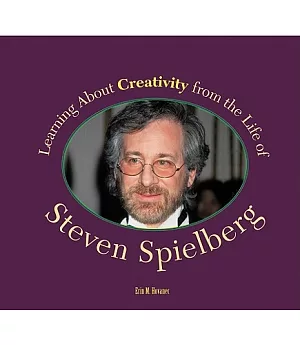 Learning About Creativity from the Life of Steven Spielberg