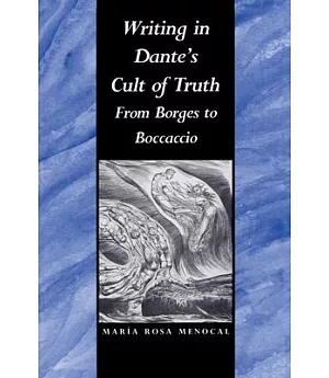 Writing in Dante’s Cult of Truth: From Borges to Boccaccio