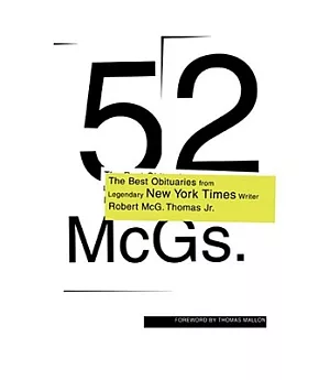52 McGs: The Best Obituaries from Legendary New York Times Reporter Robert Mcg. Thomas Jr.