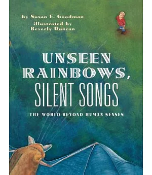 Unseen Rainbows, Silent Songs: The World of Human Senses