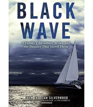 Black Wave: A Family’s Adventure at Sea and the Disaster That Saved Them
