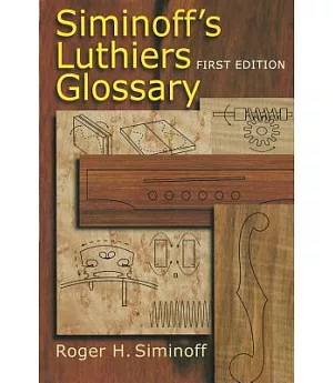 Siminoff’s Luthiers Glossary
