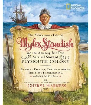 The Adventurous Life of Myles Standish and the Amazing-But-True Survival Story of Plymouth Colony: Barbary Pirates, the Mayflowe