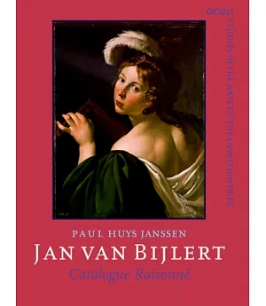Jan Van Bijlert 1597/98-1671: Catalogue Raisonne