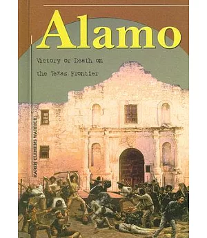 Alamo: Victory or Death on the Texas Frontier