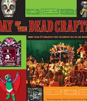Day of the Dead Crafts: More Than 24 Projects That Celebrate Dia De Los Muertos
