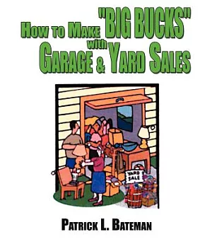 How to Make ”Big Bucks” With Garage and Yard Sales