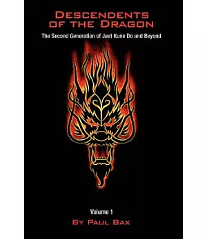 Descendents of the Dragon: The Next Generation of Jeet Kune Do and Beyond, Vol. 1