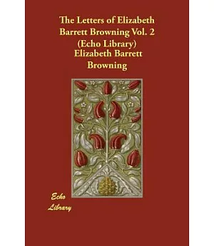 The Letters of Elizabeth Barrett Browning 2