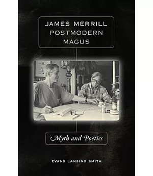 James Merrill, Postmodern Magus: Myth and Poetics