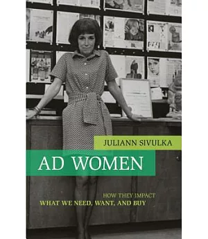 Ad Women: How They Impact What We Need, Want, and Buy