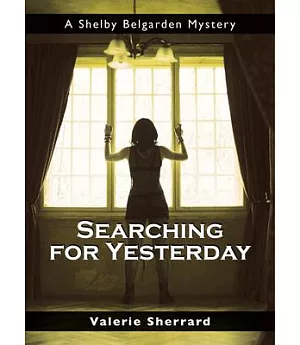 Searching for Yesterday: A Shelby Belgarden Mystery