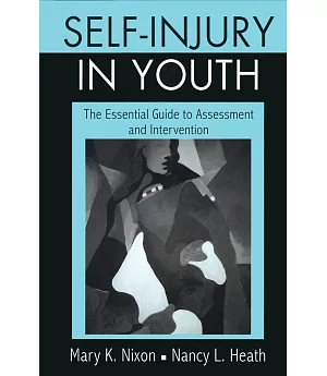 Self-Injury In Youth: The Essential Guide to Assessment and Intervention