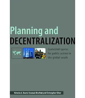 Planning And Decentralization: Contested Space for Public Action in the Global South