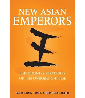 New Asian Emperors: The Business Strategies of the Overseas Chinese
