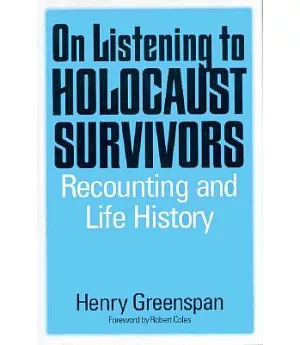 On Listening to Holocaust Survivors: Recounting and Life History